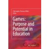 Games: Purpose and Potential in Education - Christopher Thomas Miller Games: Purpose and Potential in Education - Christopher Thomas Miller