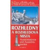 Rozhledny a rozhledová místa - Navštivte... - Kolektív Rozhledny a rozhledová místa - Navštivte... - Kolektív