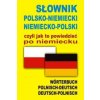 Slownik polsko-niemiecki niemiecko-polski czyli jak to powiedziec po niemiecku Slownik polsko-niemiecki niemiecko-polski czyli jak to powiedziec po niemiecku