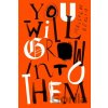 You Will Grow Into Them - Malcolm Devlin You Will Grow Into Them - Malcolm Devlin