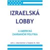 Izraelská lobby a americká zahraniční politika - Mearsheimer John J Walt Stephen M Izraelská lobby a americká zahraniční politika - Mearsheimer John J Walt Stephen M