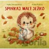 Spinkaj, malý ježko - Sophie Schoenwald Spinkaj, malý ježko - Sophie Schoenwald