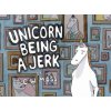 Unicorn Being a Jerk Unicorn Being a Jerk