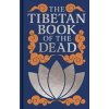 The Tibetan Book of the Dead - Padmasambhava, John Baldock, Arcturus Publishing Ltd The Tibetan Book of the Dead - Padmasambhava, John Baldock, Arcturus Publishing Ltd