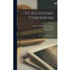 St. Augustine's Confessions: With an English Translation; Volume 2 St. Augustine's Confessions: With an English Translation; Volume 2
