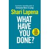 What Have You Done? (Shari Lapena)(Pevná) What Have You Done? (Shari Lapena)(Pevná)