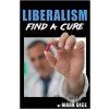 Liberalism : Find a Cure - Mark Dice Liberalism : Find a Cure - Mark Dice
