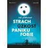Jak překonat strach, úzkost, paniku a fobie - Doris Wolf Jak překonat strach, úzkost, paniku a fobie - Doris Wolf