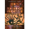 How the Worlds Became (Stephen R. L. Clark)(Brožovaná) How the Worlds Became (Stephen R. L. Clark)(Brožovaná)