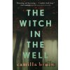 The Witch In The Well - Camilla Bruce The Witch In The Well - Camilla Bruce