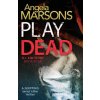 Play Dead (ANGELA MARSONS)(Brožovaná) Play Dead (ANGELA MARSONS)(Brožovaná)