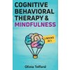 Cognitive Behavioral Therapy and Mindfulness (Telford Olivia Telford)(Brožovaná) Cognitive Behavioral Therapy and Mindfulness (Telford Olivia Telford)(Brožovaná)