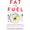 Fat for Fuel: A Revolutionary Diet to Combat Cancer, Boost Brain Power, and Increase Your Energy Fat for Fuel: A Revolutionary Diet to Combat Cancer, Boost Brain Power, and Increase Your Energy