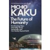 The Future of Humanity - Michio Kaku The Future of Humanity - Michio Kaku