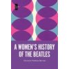 Women's History of the Beatles (Feldman-Barrett,Prof Christine (Griffith University,Australia))(Brožovaná) Women's History of the Beatles (Feldman-Barrett,Prof Christine (Griffith University,Australia))(Brožovaná)