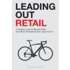 Leading Out Retail: A Creative Look at Bicycle Retail and What All Retailers Can Learn From It (Donny Perry)(Brožovaná) Leading Out Retail: A Creative Look at Bicycle Retail and What All Retailers Can Learn From It (Donny Perry)(Brožovaná)