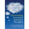Overcoming Unwanted Intrusive Thoughts Overcoming Unwanted Intrusive Thoughts