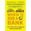 When to Rob a Bank (Steven D. Levitt,Stephen J. Dubner)(Brožovaná) When to Rob a Bank (Steven D. Levitt,Stephen J. Dubner)(Brožovaná)