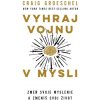 Vyhraj vojnu v mysli - Zmeň svoje myslenie a zmeníš svoj život Vyhraj vojnu v mysli - Zmeň svoje myslenie a zmeníš svoj život
