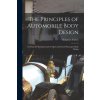 The Principles of Automobile Body Design: Covering the Fundamentals of Open and Closed Passenger Body Design (Kingston Forbes)(Brožovaná) The Principles of Automobile Body Design: Covering the Fundamentals of Open and Closed Passenger Body Design (Kingston Forbes)(Brožovaná)