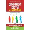E-kniha Obklopený idiotmi v zamestnaní - Thomas Erikson E-kniha Obklopený idiotmi v zamestnaní - Thomas Erikson