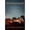 Disillusioned: Five Families and the Unraveling of America's Suburbs (Herold,Benjamin)(Pevná) Disillusioned: Five Families and the Unraveling of America's Suburbs (Herold,Benjamin)(Pevná)