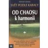 Laitman Michael: Od chaosu k harmonii - Svět podle kabaly (krize jako příležitost obnovit rovnováhu; evoluce lidské touhy po potěšení; rakovinotvorná buňka je egoistická; používání ega ( 160 str. B5) Laitman Michael: Od chaosu k harmonii - Svět podle kabaly (krize jako příležitost obnovit rovnováhu; evoluce lidské touhy po potěšení; rakovinotvorná buňka je egoistická; používání ega ( 160 str. B5)