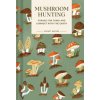 Pocket Nature: Mushroom Hunting: Forage for Fungi and Connect with the Earth (Gregory Han)(Pevná) Pocket Nature: Mushroom Hunting: Forage for Fungi and Connect with the Earth (Gregory Han)(Pevná)