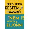 Bocs, hogy késtem, igazából nem is akartam eljönni Bocs, hogy késtem, igazából nem is akartam eljönni