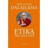 Etika pro dnešní svět - Jeho Svatost Dalajlama Etika pro dnešní svět - Jeho Svatost Dalajlama