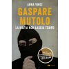 Gaspare Mutolo. La mafia non lascia tempo Gaspare Mutolo. La mafia non lascia tempo