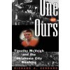 One of Ours: Timothy McVeigh and the Oklahoma City Bombing (Richard A. Serrano)(Brožovaná) One of Ours: Timothy McVeigh and the Oklahoma City Bombing (Richard A. Serrano)(Brožovaná)
