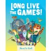 Long Live the Games! Long Live the Games!