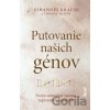 Putovanie našich génov - Johannes Krause, Thomas Trappe Putovanie našich génov - Johannes Krause, Thomas Trappe