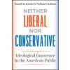 Neither Liberal nor Conservative (Donald R. Kinder,Nathan P. Kalmoe)() Neither Liberal nor Conservative (Donald R. Kinder,Nathan P. Kalmoe)()