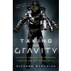 Taking on Gravity - Richard Browning Taking on Gravity - Richard Browning