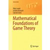 Mathematical Foundations of Game Theory (Rida Laraki,Jérôme Renault,Sylvain Sorin)(Brožovaná) Mathematical Foundations of Game Theory (Rida Laraki,Jérôme Renault,Sylvain Sorin)(Brožovaná)
