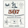 507 Mechanical Movements 507 Mechanical Movements