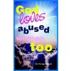 God Loves Abused Women Too (Barnett,Norma A,Dr)(Brožovaná) God Loves Abused Women Too (Barnett,Norma A,Dr)(Brožovaná)