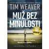 Muž bez minulosti - Tim Weaver Muž bez minulosti - Tim Weaver