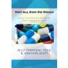Not All Kids Do Drugs: Lessons in Drug Prevention: Handbook One Proactive Parenting Techniques Second Edition (Kelly Townsend M S,Jonathan Scott)(Brožovaná) Not All Kids Do Drugs: Lessons in Drug Prevention: Handbook One Proactive Parenting Techniques Second Edition (Kelly Townsend M S,Jonathan Scott)(Brožovaná)