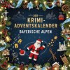 Der Krimi-Adventskalender Bayerische Alpen Der Krimi-Adventskalender Bayerische Alpen