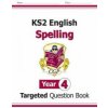 New KS2 English Year 4 Spelling Targeted Question Book (with Answers) New KS2 English Year 4 Spelling Targeted Question Book (with Answers)