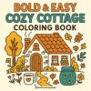 Bold & Easy Cozy Cottage Vibes Coloring Book (Revive Coloring Books)(Brožovaná) Bold & Easy Cozy Cottage Vibes Coloring Book (Revive Coloring Books)(Brožovaná)