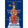 Kaiser Karl der Vierte (Olaf B. Rader)(Pevná) Kaiser Karl der Vierte (Olaf B. Rader)(Pevná)