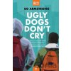 Ugly Dogs Don't Cry (Armstrong DD Ugly Dogs Don't Cry (Armstrong DD