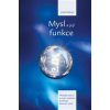 Mysl a její funkce Mysl a její funkce