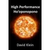 High Performance Ho'oponopono: 25 Practical Methods for Experiencing Results (David Klein)(Brožovaná) High Performance Ho'oponopono: 25 Practical Methods for Experiencing Results (David Klein)(Brožovaná)