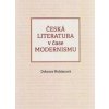 Česká literatura v čase modernismu (1890-1968) - Moldanová Dobrava Česká literatura v čase modernismu (1890-1968) - Moldanová Dobrava
