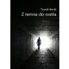 Z temna do svetla - Tomáš Beník Z temna do svetla - Tomáš Beník